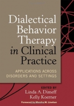 Cover art for Dialectical Behavior Therapy in Clinical Practice: Applications across Disorders and Settings