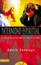 Cover art for Paternidad Espiritual: El Destino de Su Vida los Lomos de Su Padre (Spanish Edition)