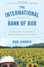 Cover art for The International Bank of Bob: Connecting Our Worlds One $25 Kiva Loan at a Time