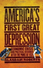 Cover art for America's First Great Depression: Economic Crisis and Political Disorder after the Panic of 1837