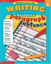 Cover art for Scholastic Success With: Writing Workbook: Grade 1
