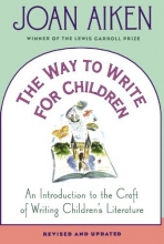 Cover art for The Way to Write for Children: An Introduction to the Craft of Writing Children's Literature