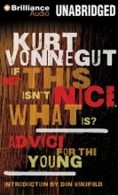 Cover art for If This Isn't Nice, What Is?: Advice for the Young