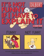 Cover art for It's Not Funny If I Have to Explain It: A Dilbert Treasury