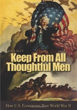 Cover art for Keep from All Thoughtful Men: How U.S. Economists Won World War II