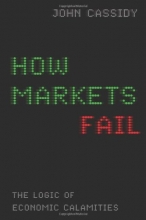 Cover art for How Markets Fail: The Logic of Economic Calamities