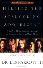 Cover art for Helping the Struggling Adolescent : A Guide to Thirty-six Common Problems for Counselors, Pastors and Youth Workers