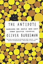 Cover art for The Antidote: Happiness for People Who Can't Stand Positive Thinking