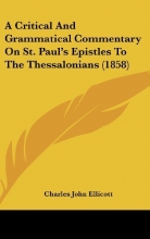 Cover art for A Critical And Grammatical Commentary On St. Paul's Epistles To The Thessalonians (1858)