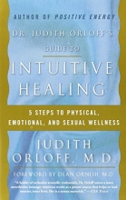Cover art for Dr. Judith Orloff's Guide to Intuitive Healing: 5 Steps to Physical, Emotional, and Sexual Wellness