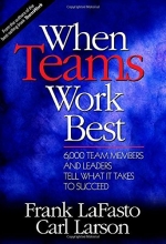 Cover art for When Teams Work Best: 6,000 Team Members and Leaders Tell What it Takes to Succeed