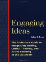 Cover art for Engaging Ideas: The Professor's Guide to Integrating Writing, Critical Thinking, and Active Learning in the Classroom (Jossey-Bass Higher and Adult Education)