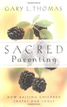 Cover art for Sacred Parenting: How Raising Children Shapes Our Souls