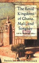 Cover art for The Royal Kingdoms of Ghana, Mali, and Songhay: Life in Medieval Africa