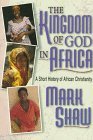 Cover art for The Kingdom of God in Africa: A Short History of African Christianity (Bgc Monograph)