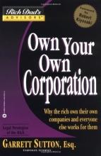 Cover art for Own Your Own Corporation: Why the Rich Own Their Own Companies and Everyone Else Works for Them (Rich Dad's Advisors)
