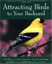 Cover art for Attracting Birds to Your Backyard: 536 Ways to Create a Haven for Your Favorite Birds (Rodale Organic Gardening Books)