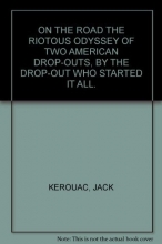 Cover art for ON THE ROAD THE RIOTOUS ODYSSEY OF TWO AMERICAN DROP-OUTS, BY THE DROP-OUT WHO STARTED IT ALL.