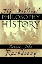 Cover art for The Biblical Philosophy of History [Paperback] Rousas John Rushdoony