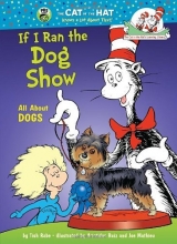 Cover art for If I Ran the Dog Show: All About Dogs (Cat in the Hat's Learning Library)