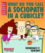 Cover art for What Do You Call A Sociopath In A Cubicle?  Answer:  A Coworker  (A Dilbert Treasury)