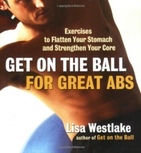 Cover art for Get on the Ball for Great Abs: Exercises to Flatten Your Stomach and Strengthen Your Core