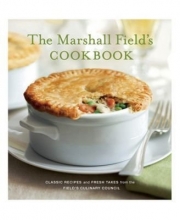 Cover art for Marshall Field's Cookbook Classic Recipes and Fresh Takes from the Field's Culinary Council