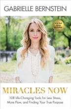 Cover art for Miracles Now: 108 Life-Changing Tools for Less Stress, More Flow, and Finding Your True Purpose