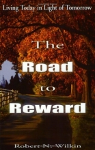 Cover art for The Road to Reward: Living Today in Light of Tomorrow