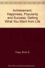 Cover art for Achievement, Happiness, Popularity and Success: Getting What You Want from Life