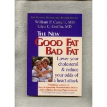 Cover art for The New Good Fat Bad Fat: Lower Your Cholesterol & Reduce Your Odds of a Heart Attack