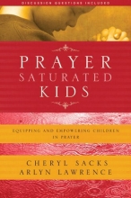 Cover art for Prayer-Saturated Kids: Equipping and Empowering Children in Prayer