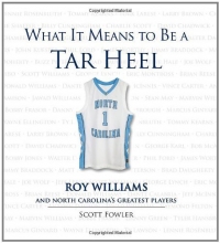 Cover art for What It Means to Be a Tar Heel: Roy Williams and North Carolina's Greatest Players