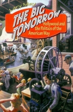 Cover art for The Big Tomorrow: Hollywood and the Politics of the American Way