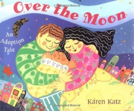 Cover art for Over the Moon: An Adoption Tale
