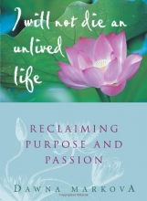 Cover art for I Will Not Die an Unlived Life: Reclaiming Purpose and Passion