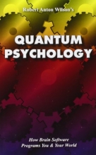 Cover art for Quantum Psychology: How Brain Software Programs You and Your World