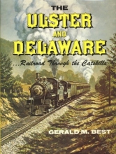 Cover art for The Ulster And Delaware: Railroad Through The Catskills