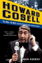 Cover art for Howard Cosell: The Man, the Myth, and the Transformation of American Sports