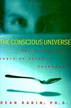 Cover art for The Conscious Universe: The Scientific Truth of Psychic Phenomena