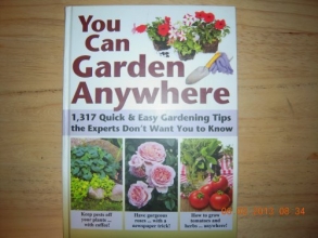 Cover art for You Can Garden Anywhere (1,317 Quick & Easy Gardening Tips the Experts Don't Won't You to Know About.)