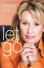 Cover art for Let Go: Live Free of the Burdens All Women Know