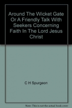 Cover art for Around the Wicket Gate: Or a Friendly Talk with Seekers Concerning Faith in the Lord Jesus Christ