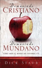 Cover art for Demasiado Cristiano, Demasiado Mundano (Spanish Edition)