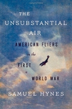 Cover art for The Unsubstantial Air: American Fliers in the First World War
