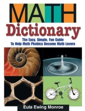 Cover art for Math Dictionary: The Easy, Simple, Fun Guide to Help Math Phobics Become Math Lovers