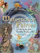 Cover art for Watercolor Fairies: A Step-By-Step Guide to Creating the Fairy World