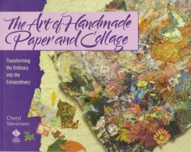Cover art for The Art of Handmade Paper and Collage: Transforming the Ordinary Into the Extraordinary