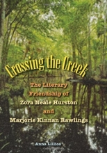 Cover art for Crossing the Creek: The Literary Friendship of Zora Neale Hurston and Marjorie Kinnan Rawlings