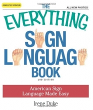 Cover art for The Everything Sign Language Book: American Sign Language Made Easy... All new photos!